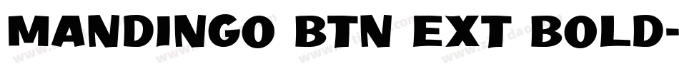 Mandingo BTN Ext Bold字体转换